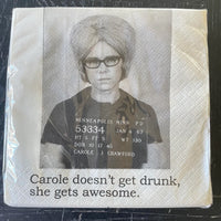 BIG HOUSE | Cocktail Napkins | "Carole Doesn't Get Drunk..."